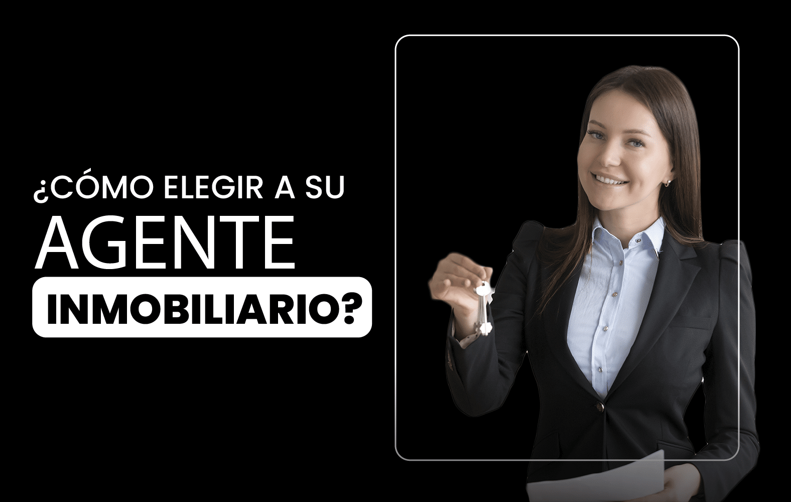 ¿Cómo elegir a su agente inmobiliario?