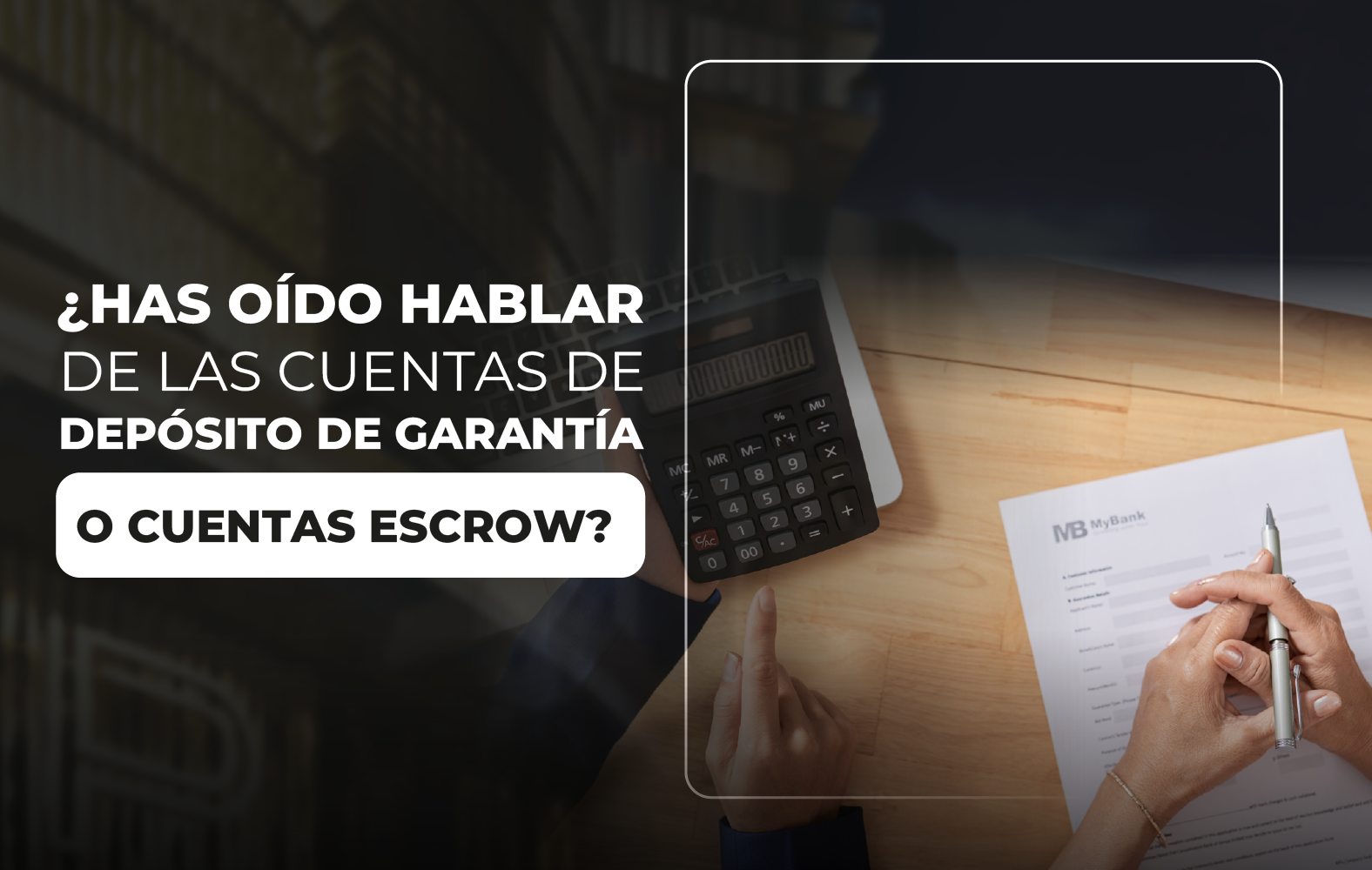 ¿Has oído hablar de las cuentas de depósito de garantía o cuentas escrow?